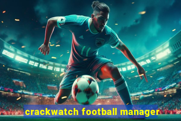 crackwatch football manager